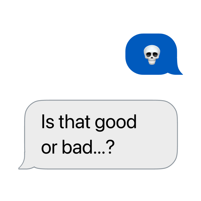 One person texts a skull emoji; the other replies, confused if it’s good or bad.